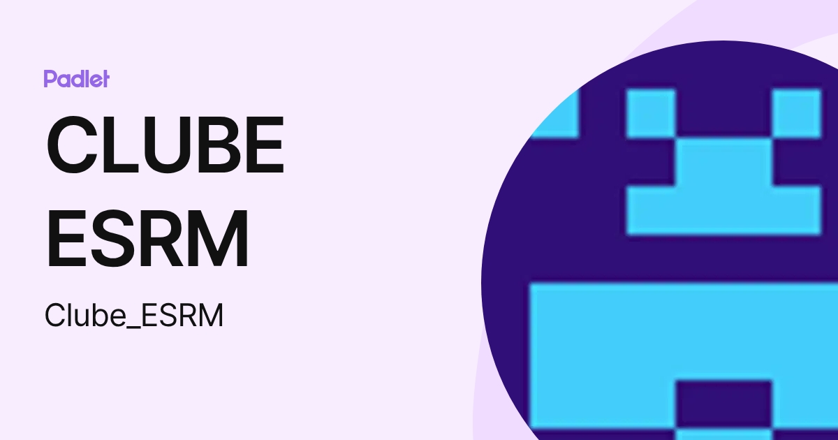 CLUBE ESRM (Clube_ESRM) profile | Padlet