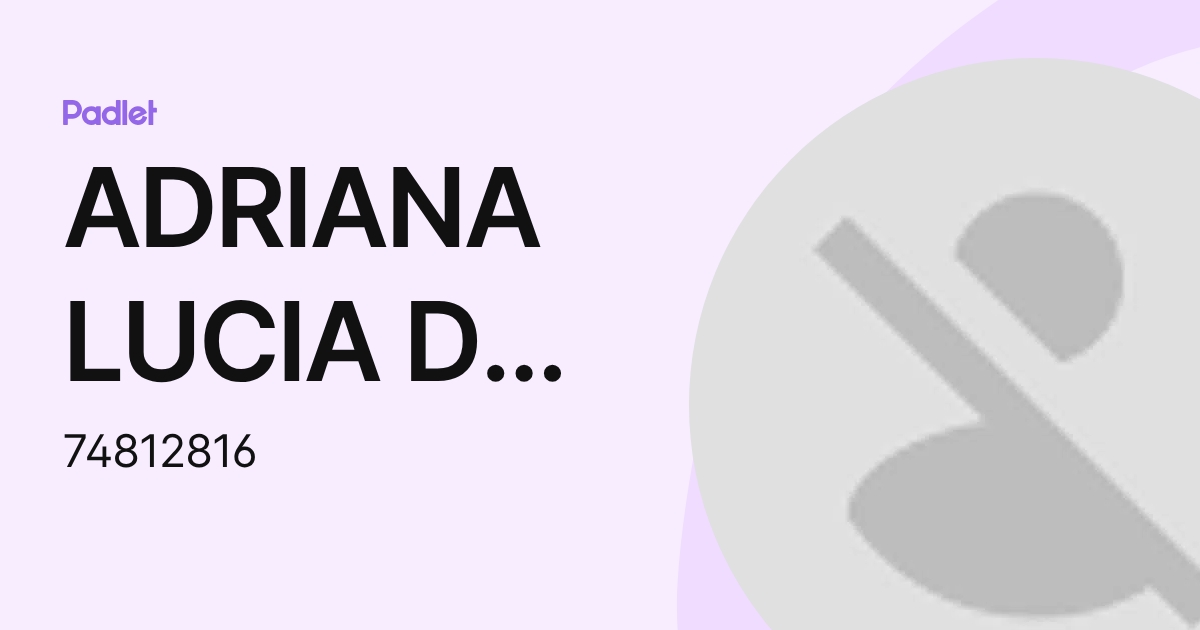ADRIANA LUCIA DE LOS MILAGROS GARCIA DAVILA (74812816) profile | Padlet