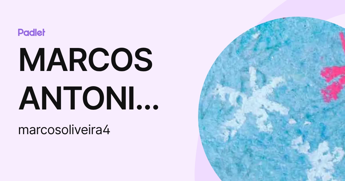 MARCOS ANTONIO OLIVEIRA DA SILVA (marcosoliveira4) profile | Padlet