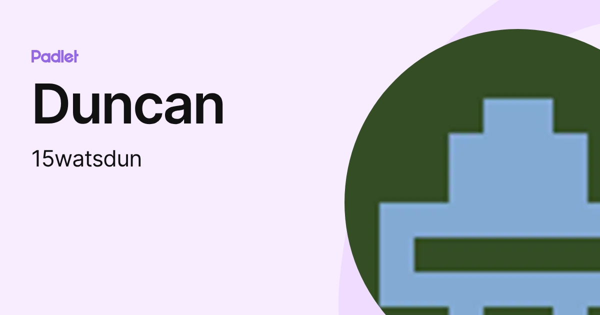 Duncan (15watsdun) profile | Padlet