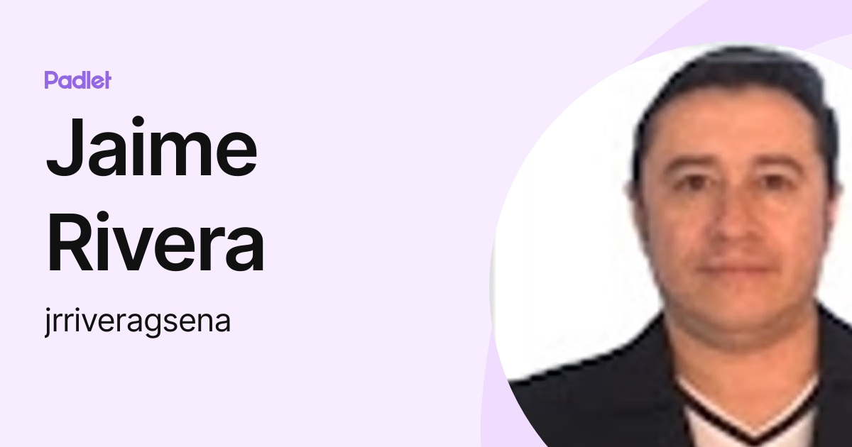 Jaime Rivera (jrriveragsena) profile | Padlet