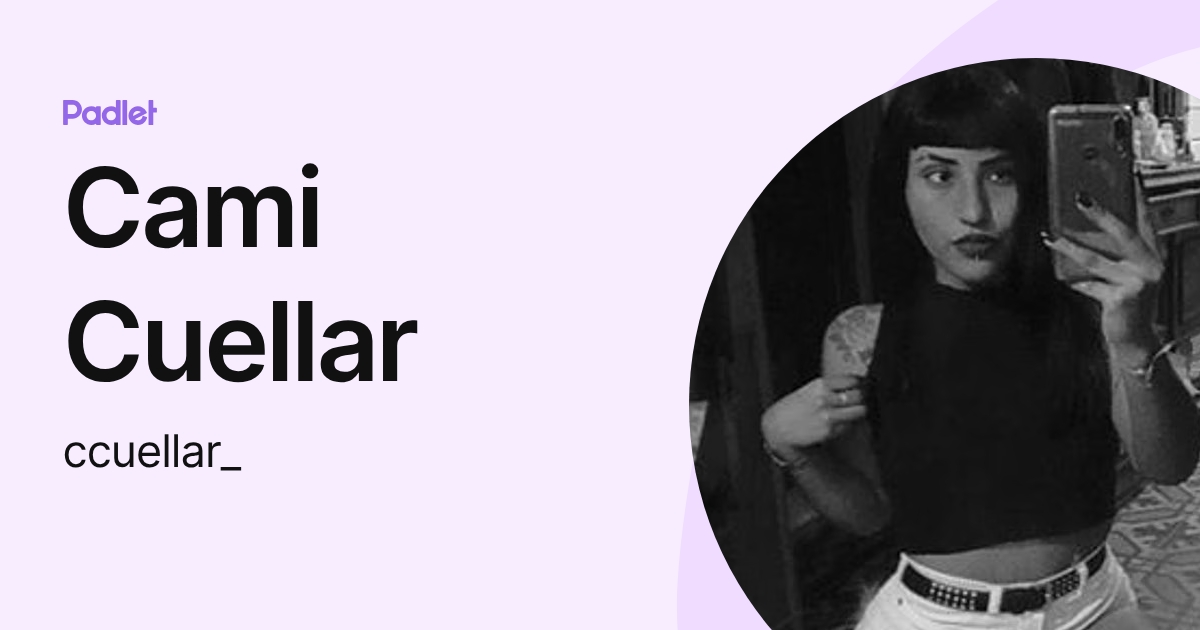 Cami Cuellar (ccuellar_) profile | Padlet