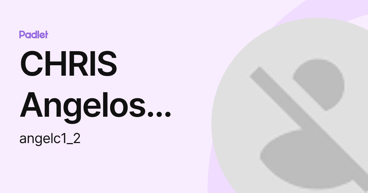 CHRIS Angelosante (angelc1_2) profile | Padlet