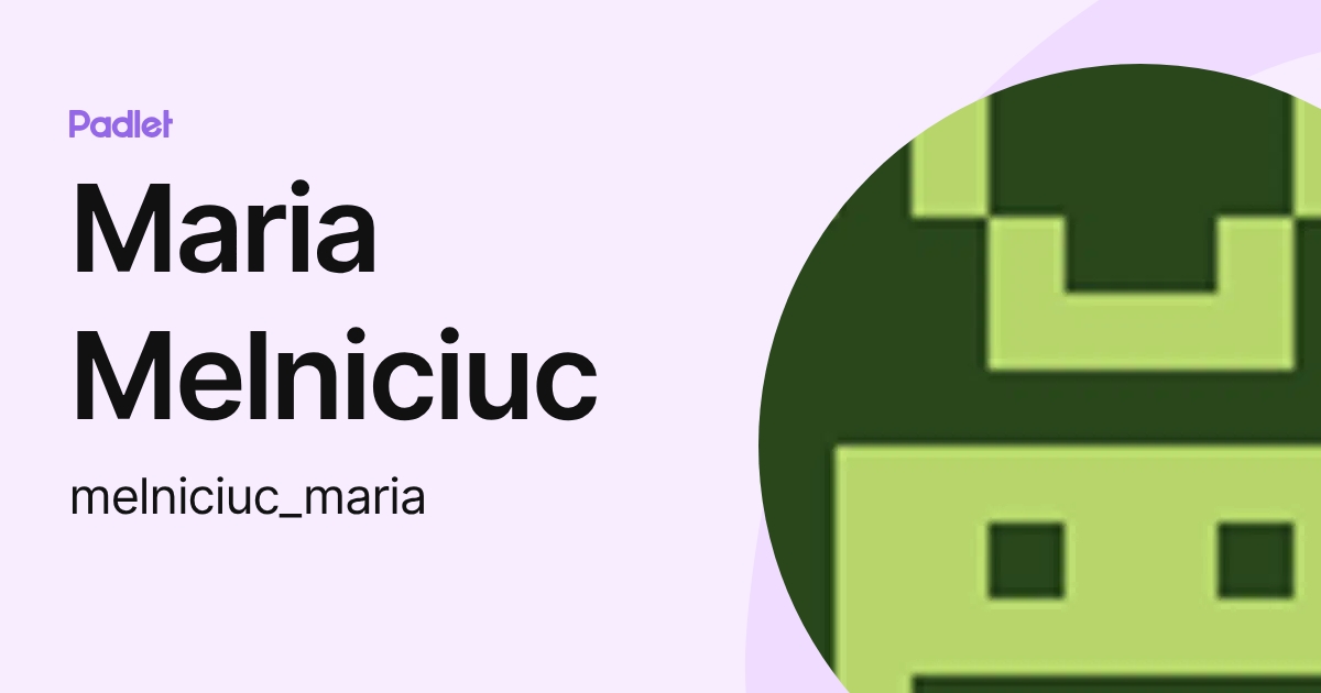 Maria Melniciuc (melniciuc_maria) profile | Padlet