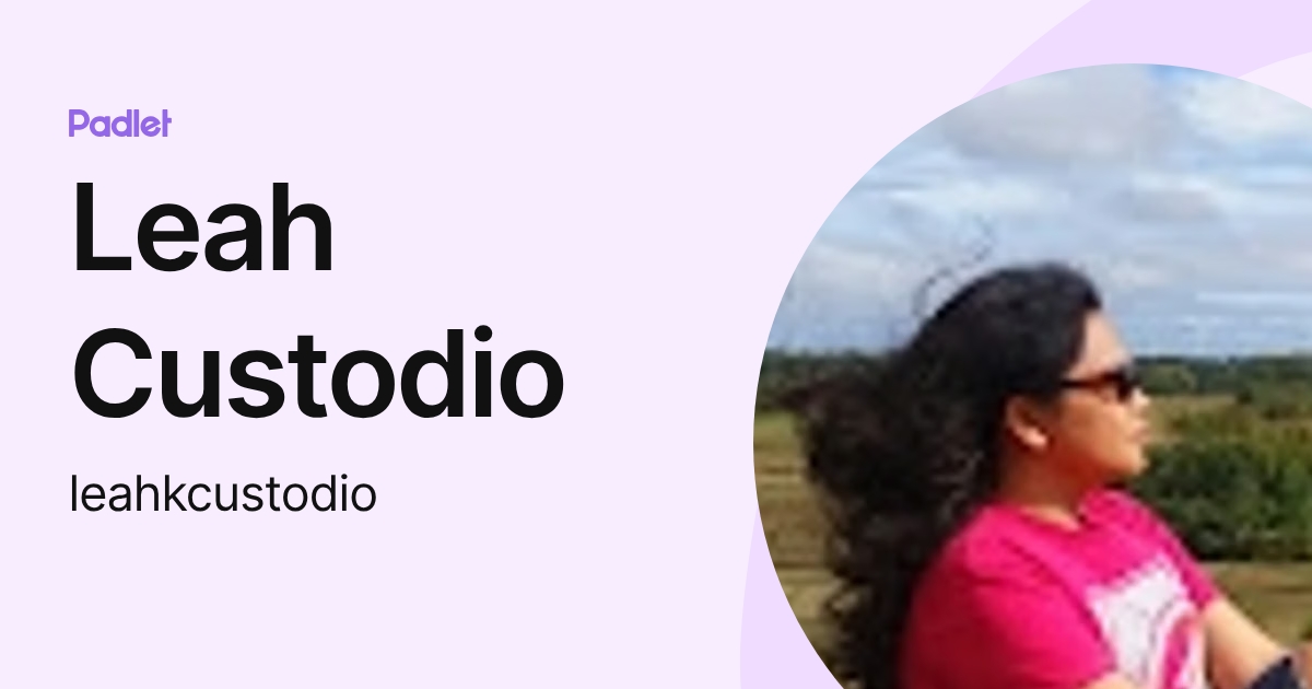 Leah Custodio (leahkcustodio) profile | Padlet