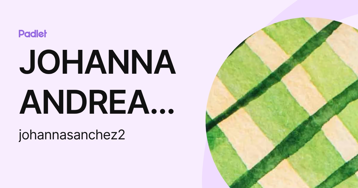 JOHANNA ANDREA SÁNCHEZ BOHÓRQUEZ (johannasanchez2) profile | Padlet