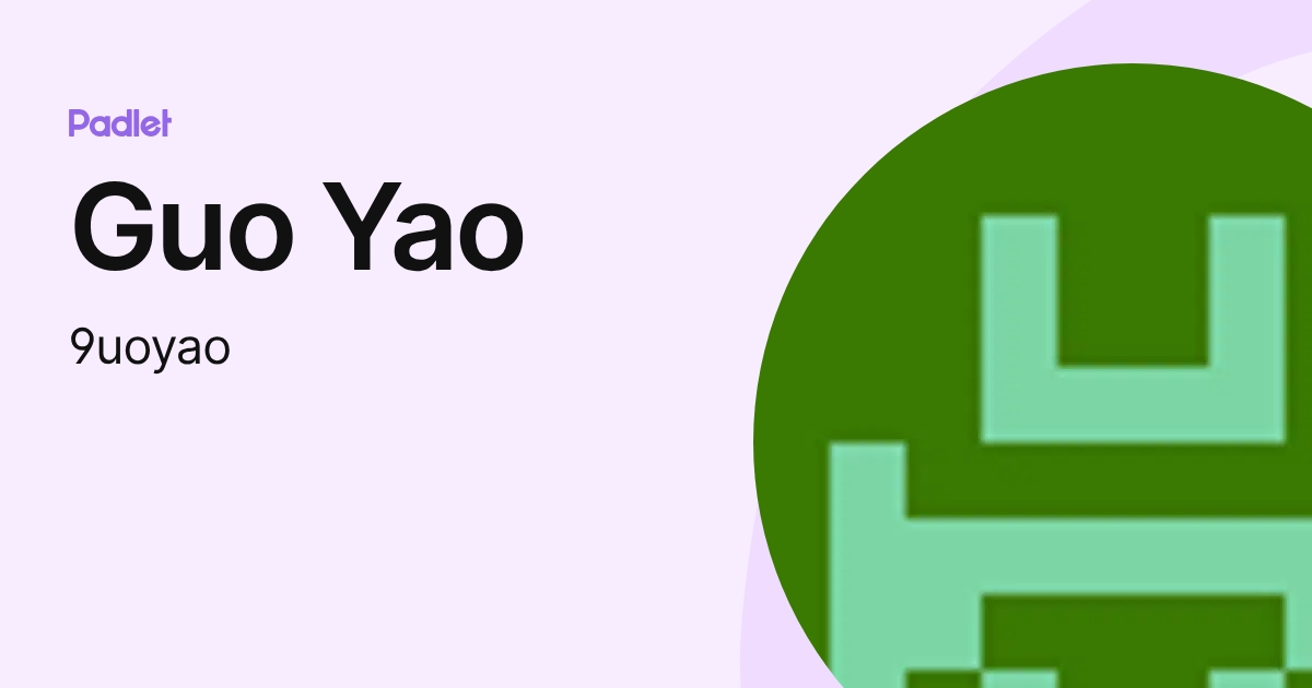 Guo Yao (9uoyao) profile | Padlet