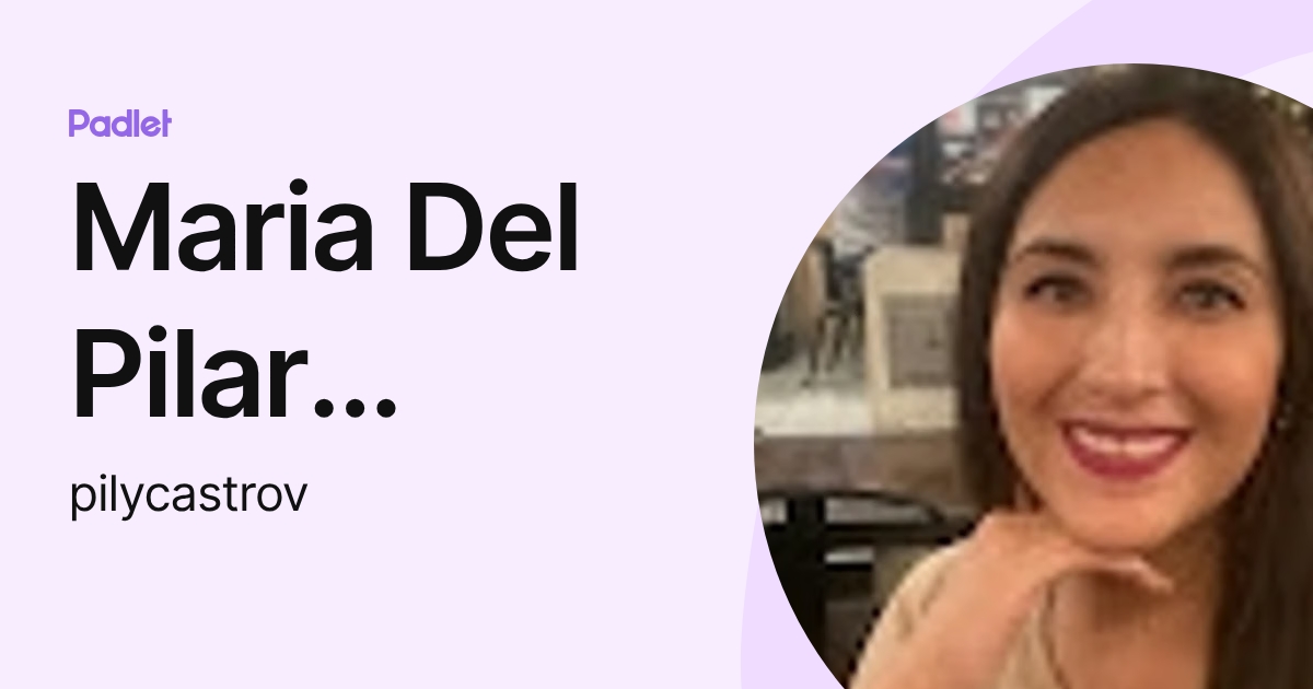 Maria Del Pilar Castro Villacorta (pilycastrov) profile | Padlet