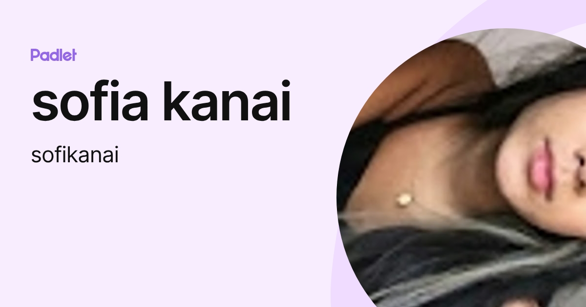 sofia kanai (sofikanai) profile | Padlet