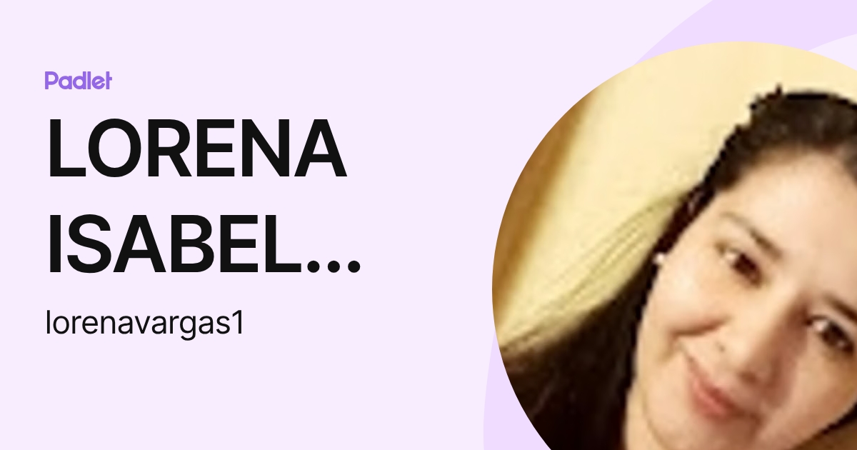 LORENA ISABEL VARGAS (lorenavargas1) profile | Padlet