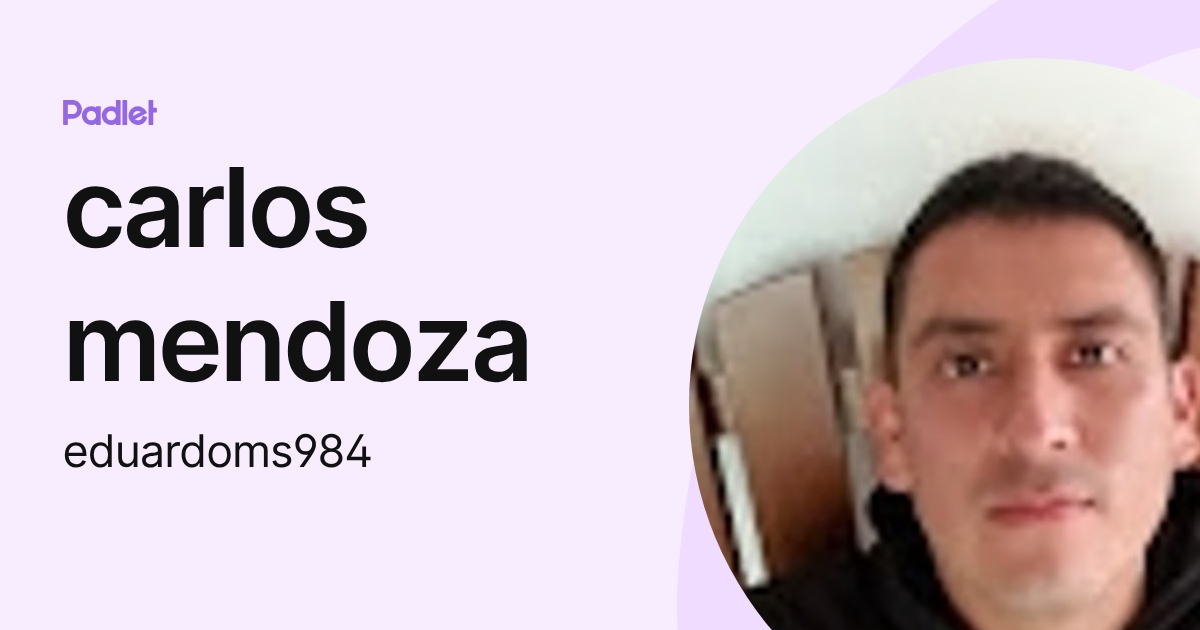 carlos mendoza (eduardoms984) profile | Padlet