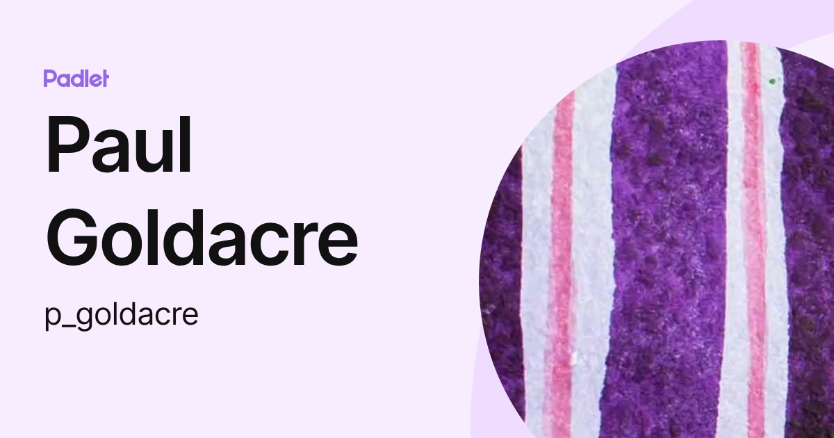 Paul Goldacre (p_goldacre) profile | Padlet