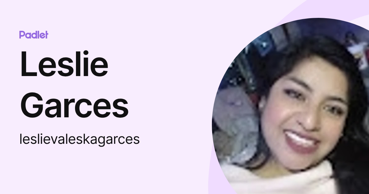 Leslie Garces (leslievaleskagarces) profile | Padlet