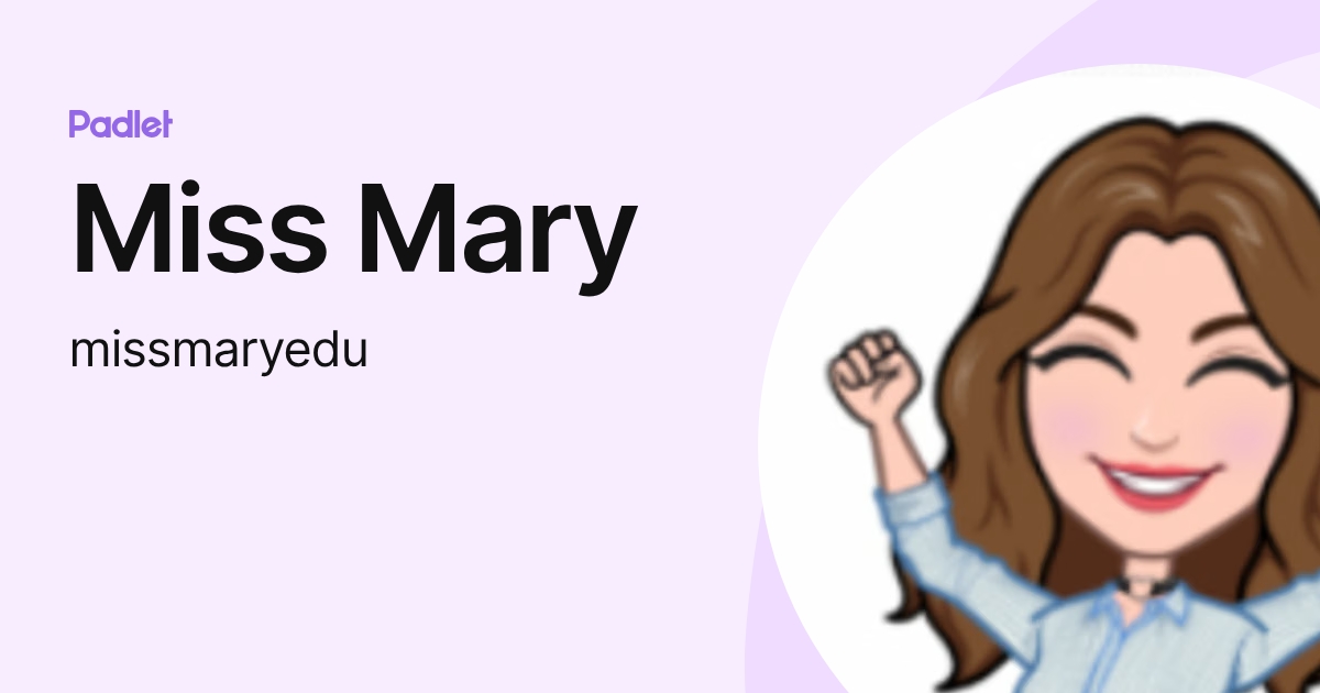 Miss Mary (missmaryedu) profile | Padlet