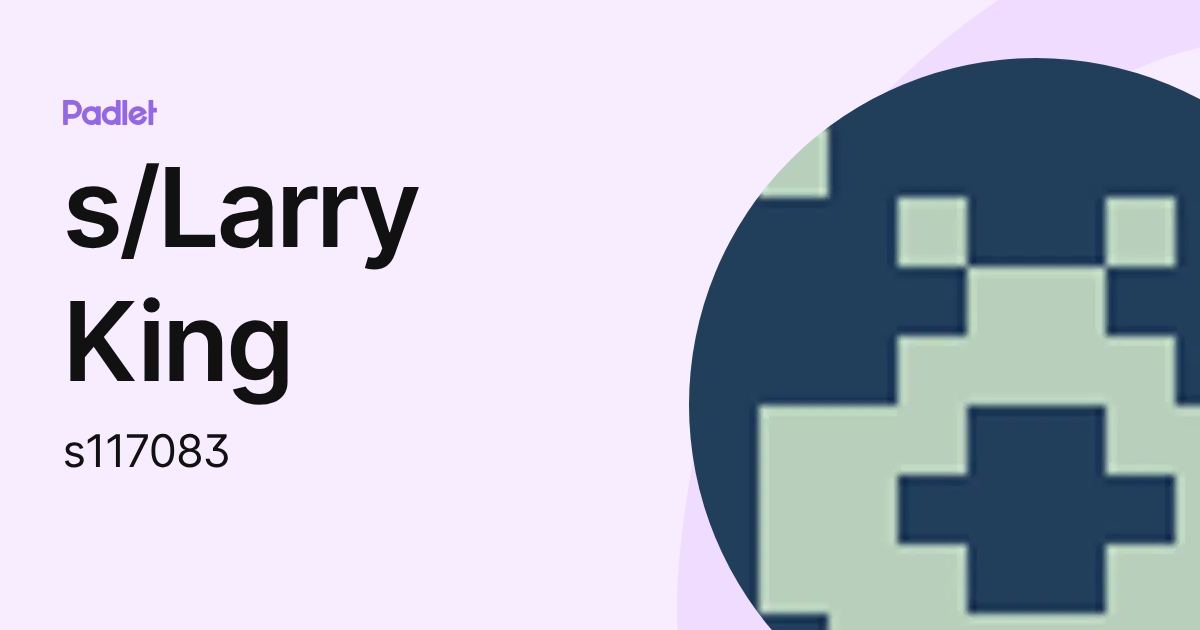 s/Larry King (s117083) profile | Padlet