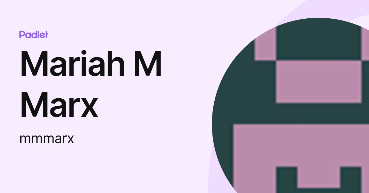 Mariah M Marx (mmmarx) profile | Padlet