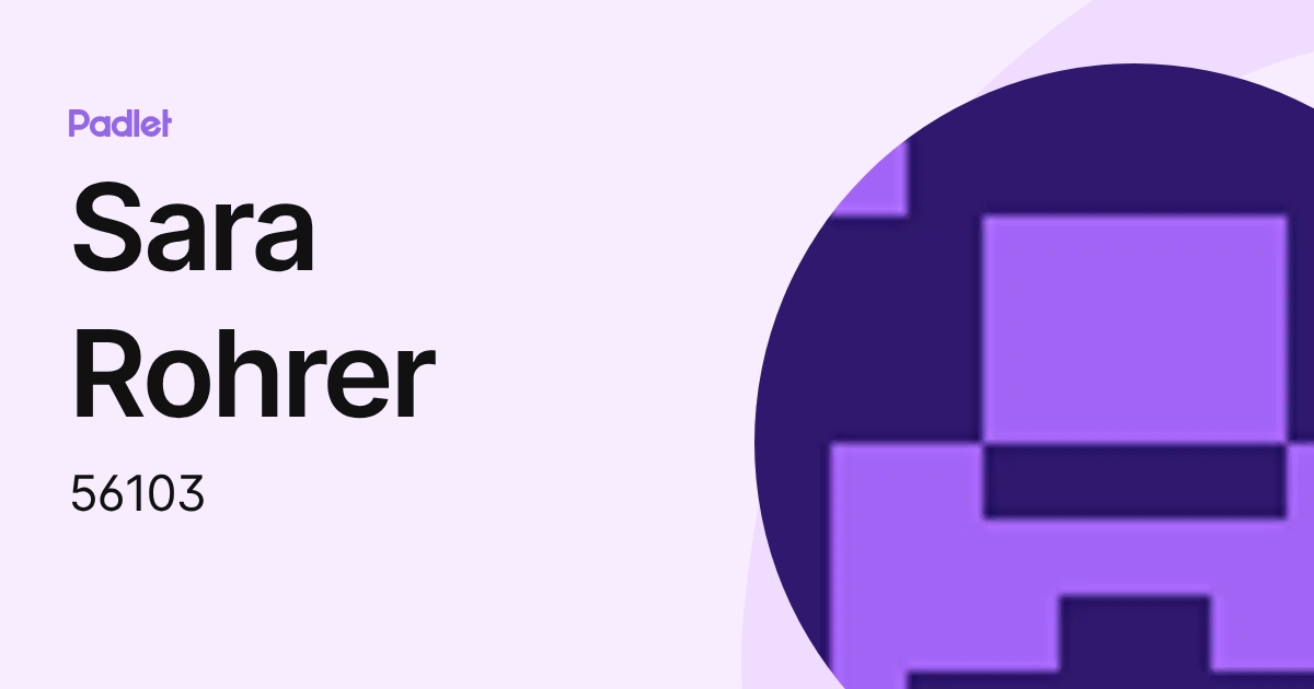 Sara Rohrer (56103) profile | Padlet