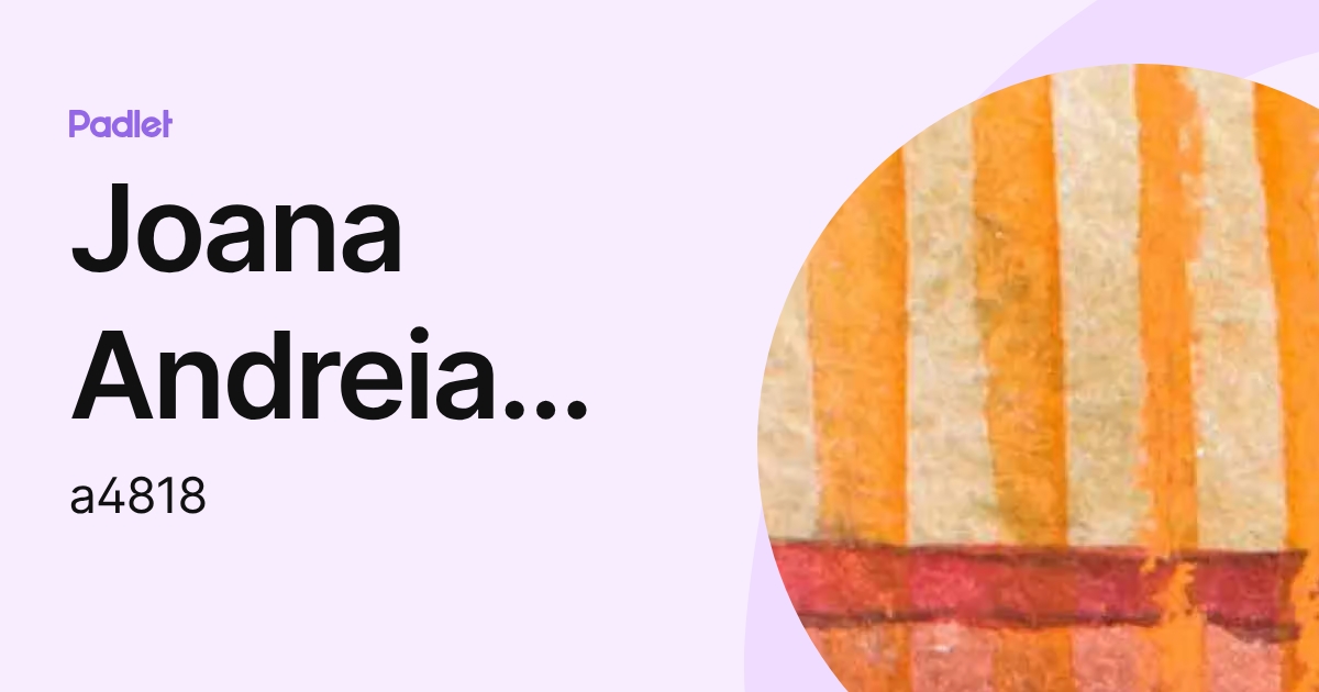 Joana Andreia Pacheco Moreira (a4818) profile | Padlet