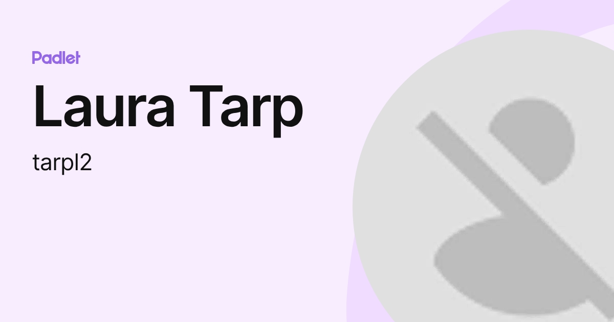 Laura Tarp (tarpl2) profile | Padlet