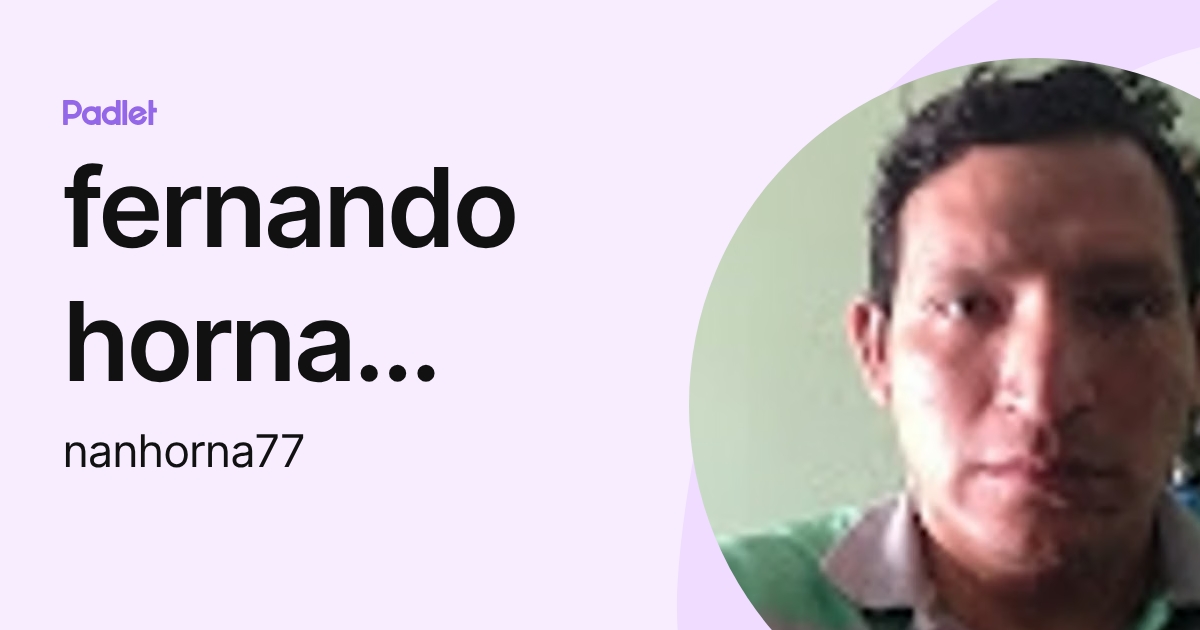 fernando horna palomino (nanhorna77) profile | Padlet