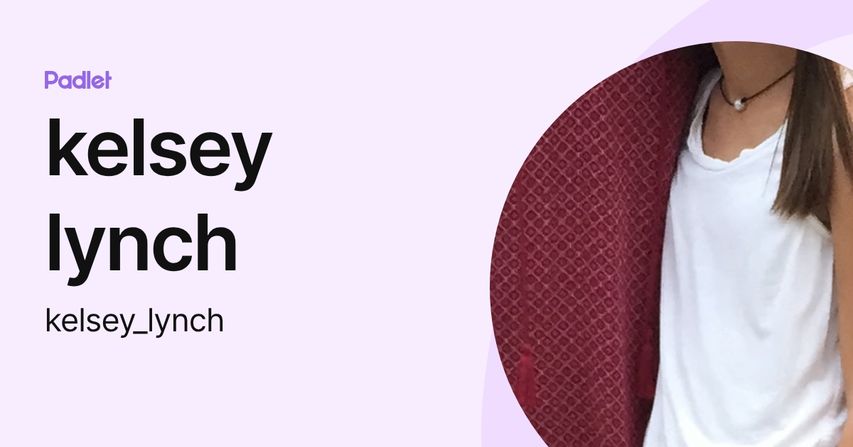 kelsey lynch (kelsey_lynch) profile | Padlet