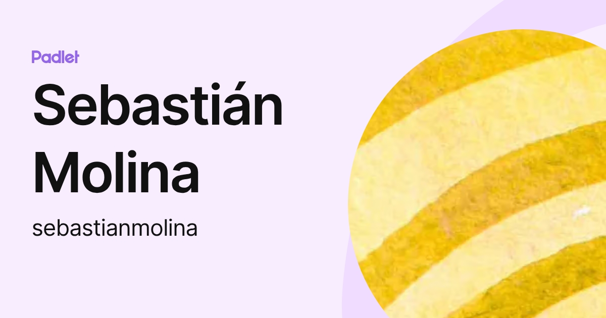 Sebastián Molina (sebastianmolina) profile | Padlet