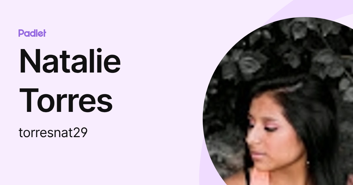 Natalie Torres (torresnat29) profile | Padlet