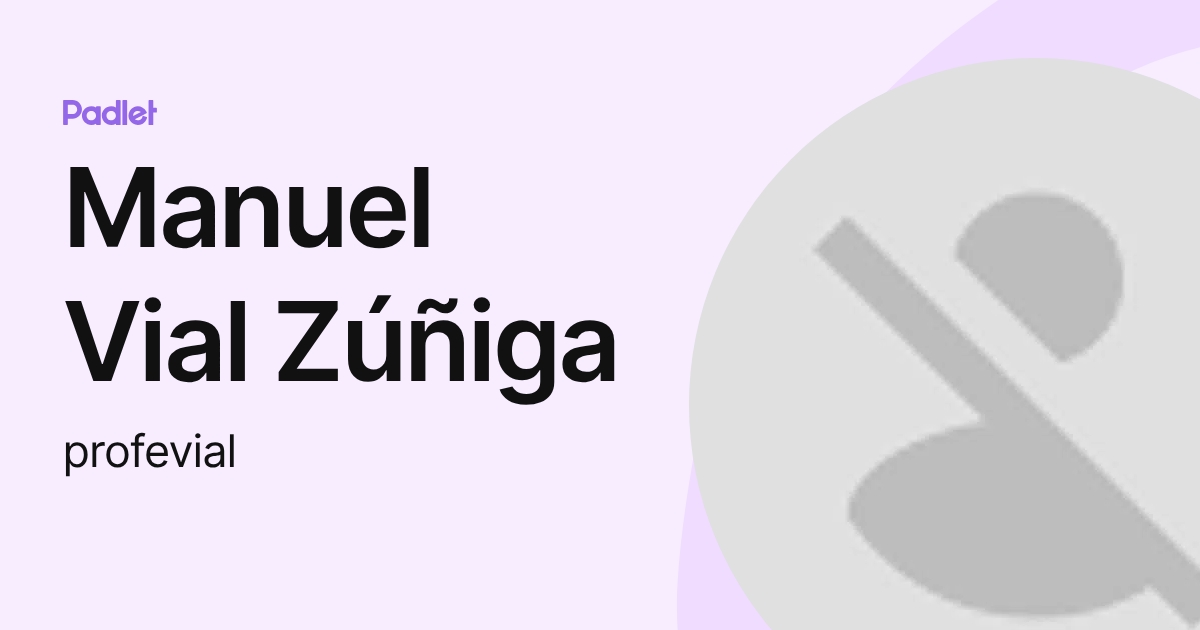 Manuel Vial Zúñiga (profevial) profile | Padlet
