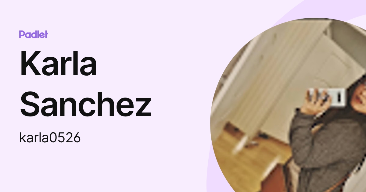 Karla Sanchez (karla0526) profile | Padlet