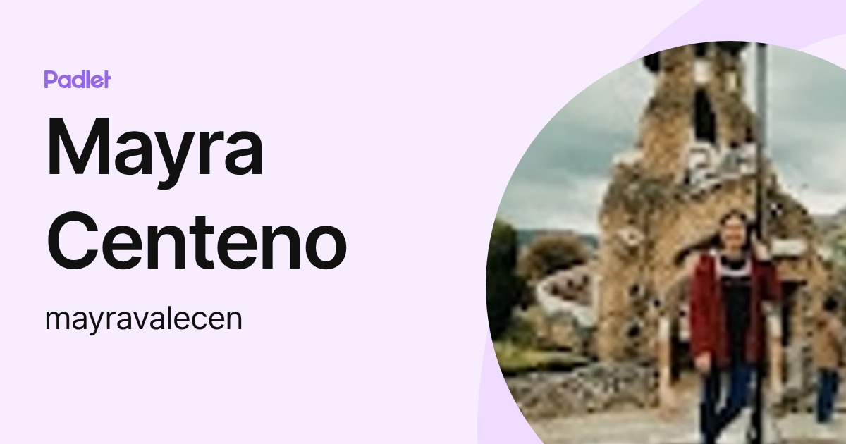 Mayra Centeno (mayravalecen) profile | Padlet