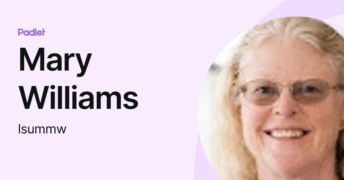 Mary Williams (lsummw) profile | Padlet
