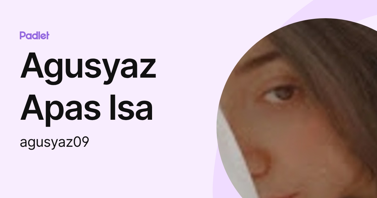 Agusyaz Apas Isa (agusyaz09) profile | Padlet