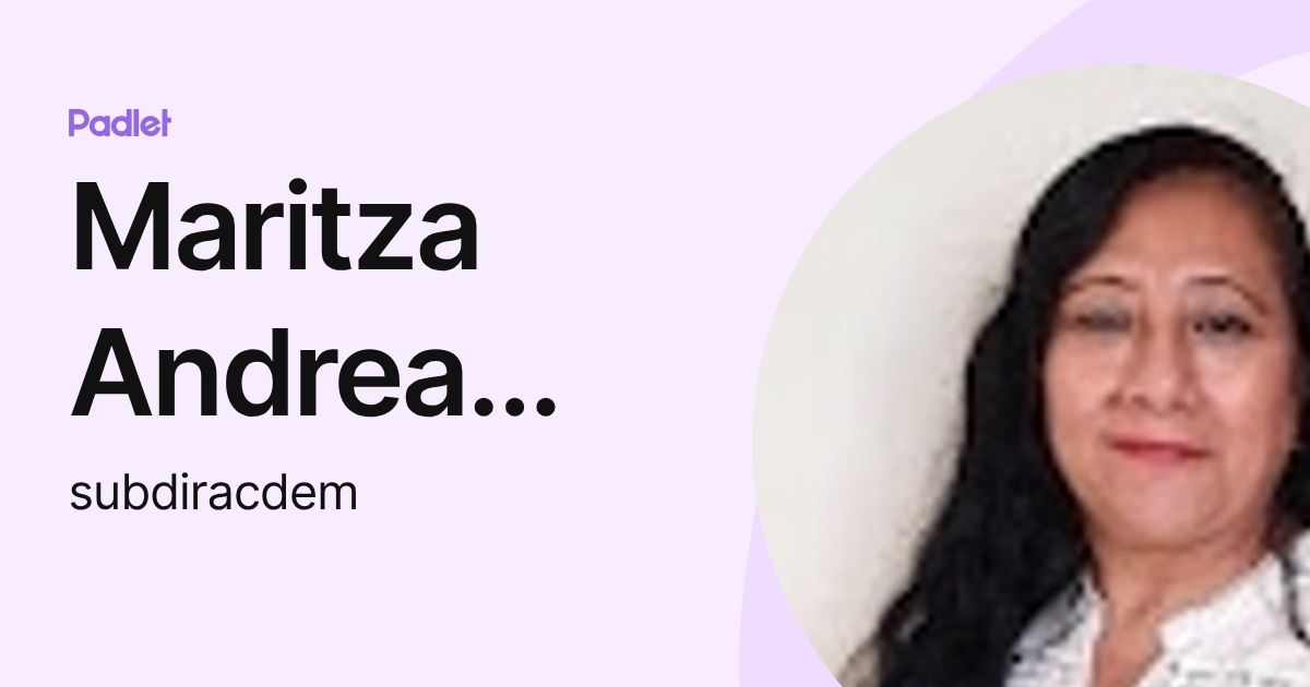 Maritza Andrea Quintana Carlin (subdiracdem) profile | Padlet