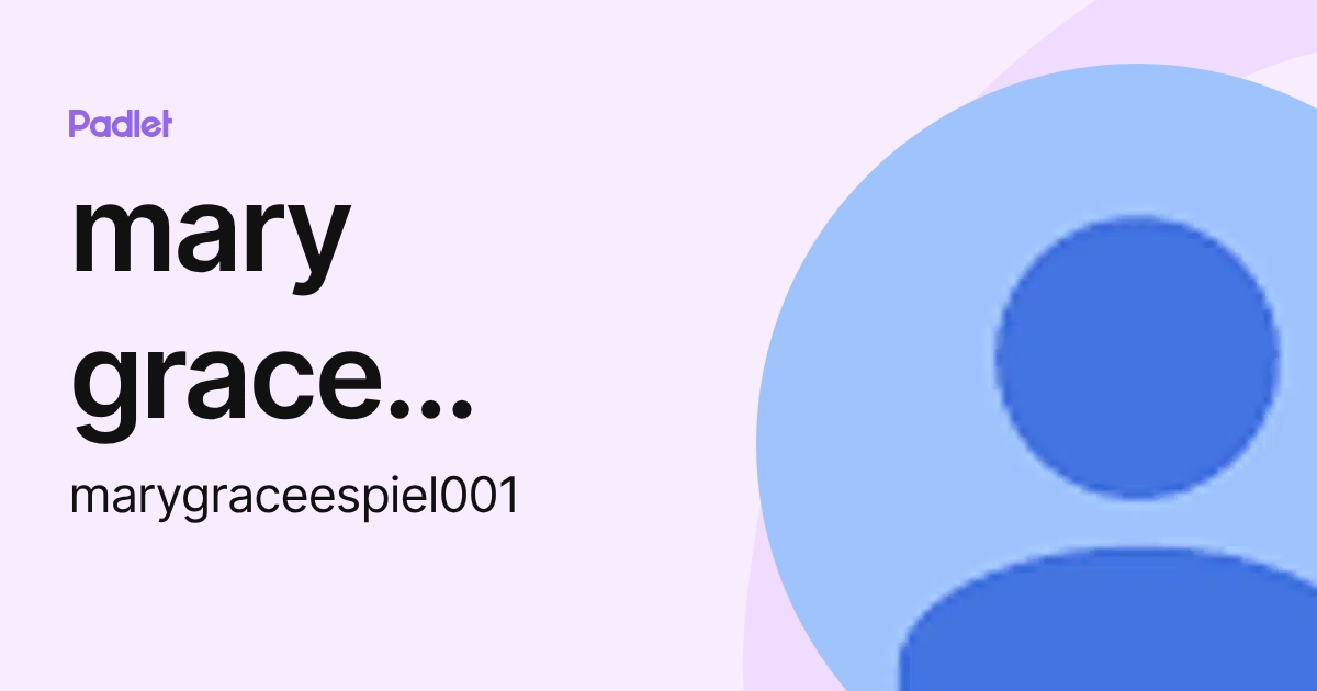 mary grace espiel (marygraceespiel001) profile | Padlet