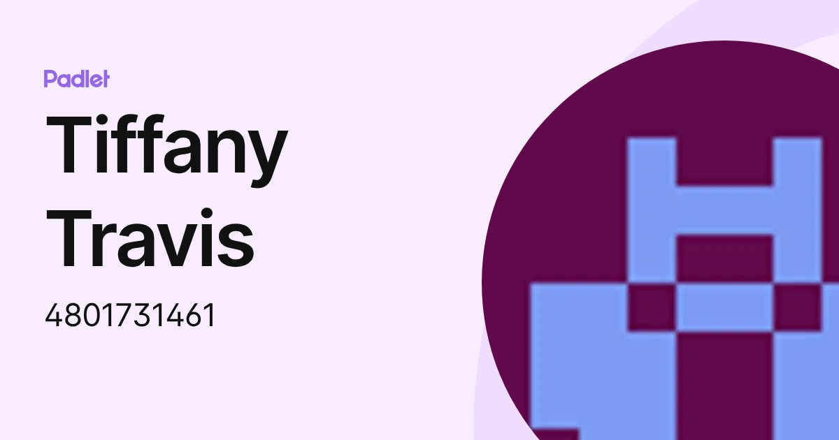 Tiffany Travis (4801731461) profile | Padlet