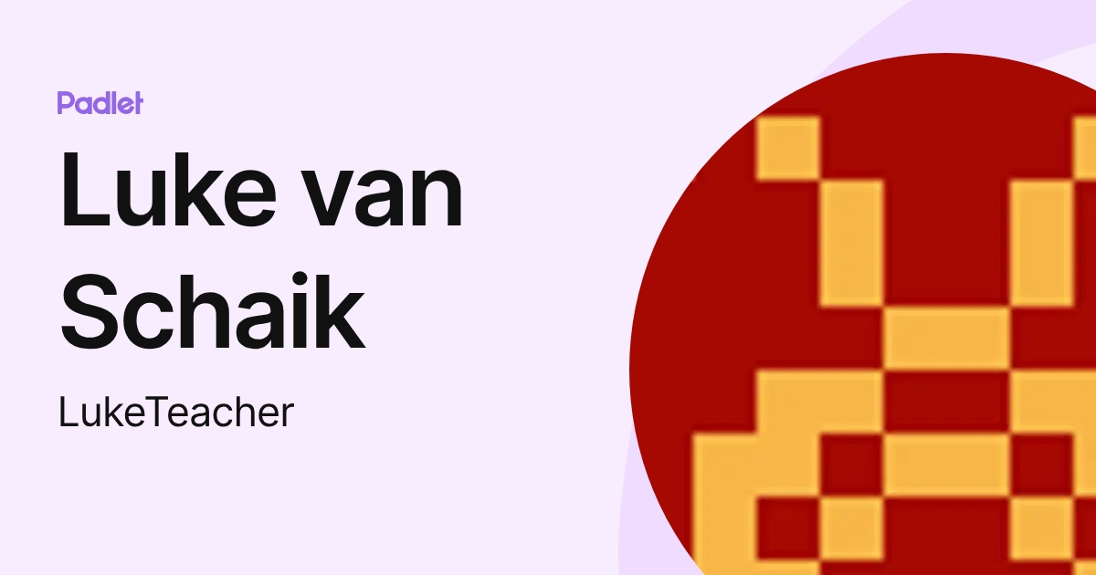 Luke van Schaik (LukeTeacher) profile | Padlet