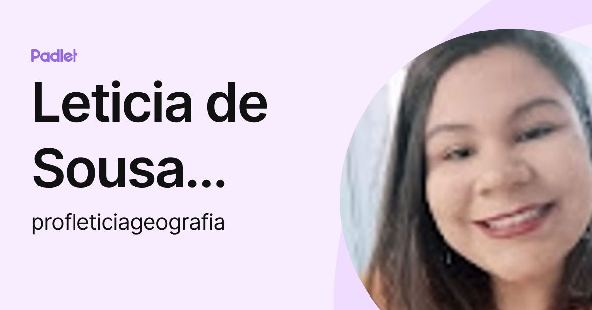 Leticia de Sousa Araújo (profleticiageografia) profile | Padlet