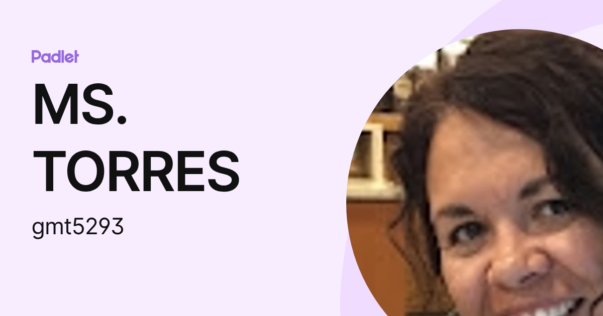 MS. TORRES (gmt5293) profile | Padlet