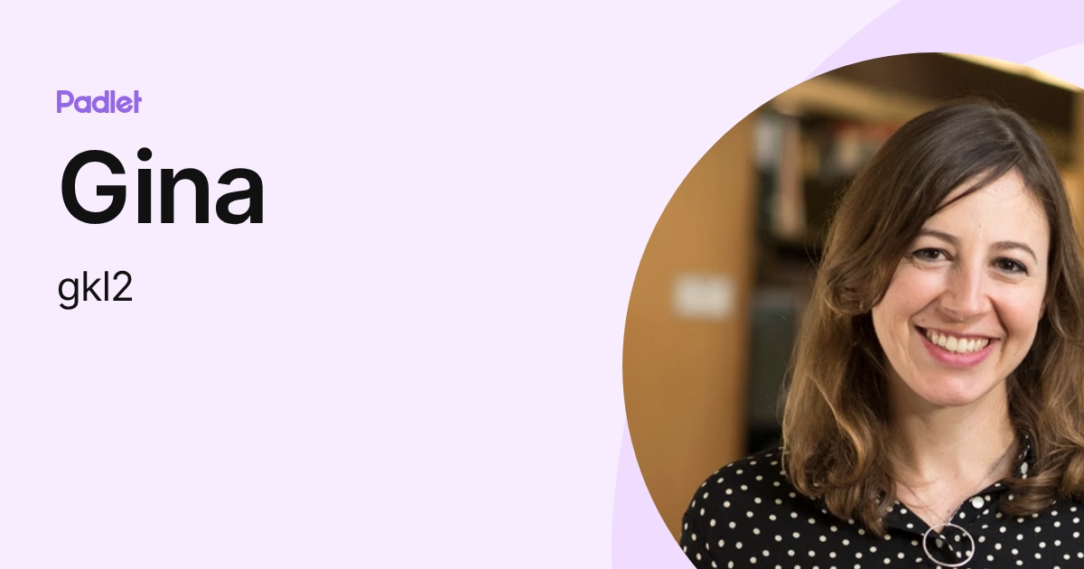 Gina (gkl2) profile | Padlet