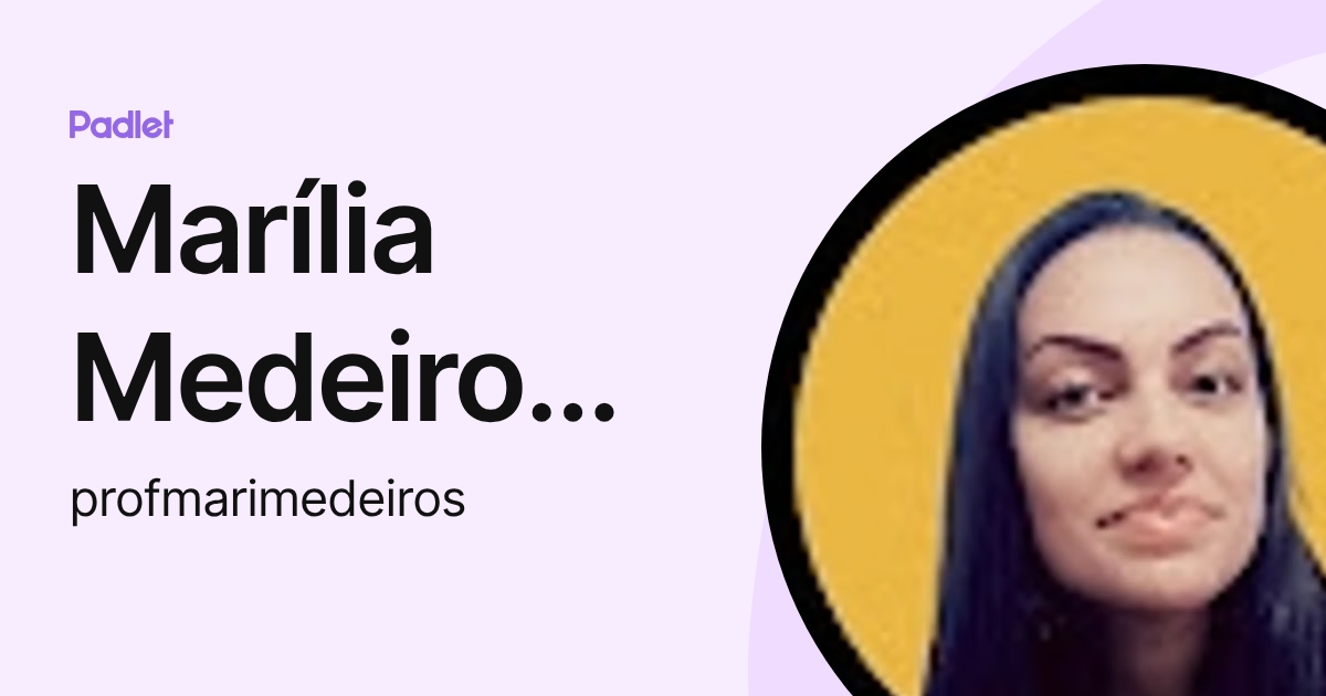 Marília Medeiros Machado (profmarimedeiros) profile | Padlet