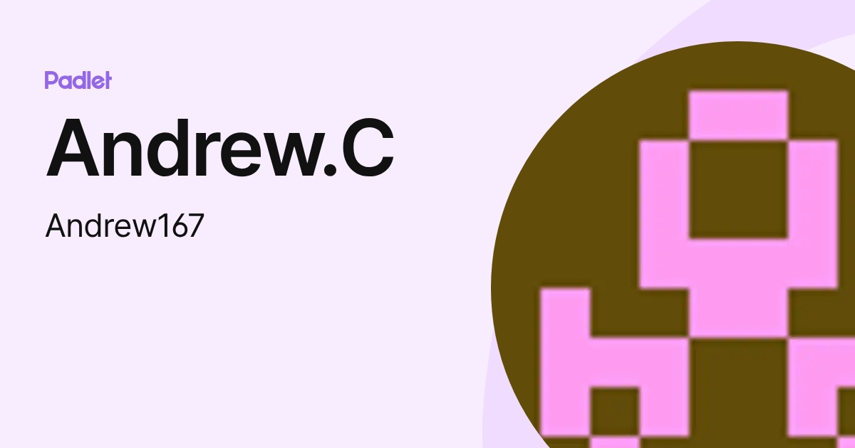Andrew.C (Andrew167) profile | Padlet