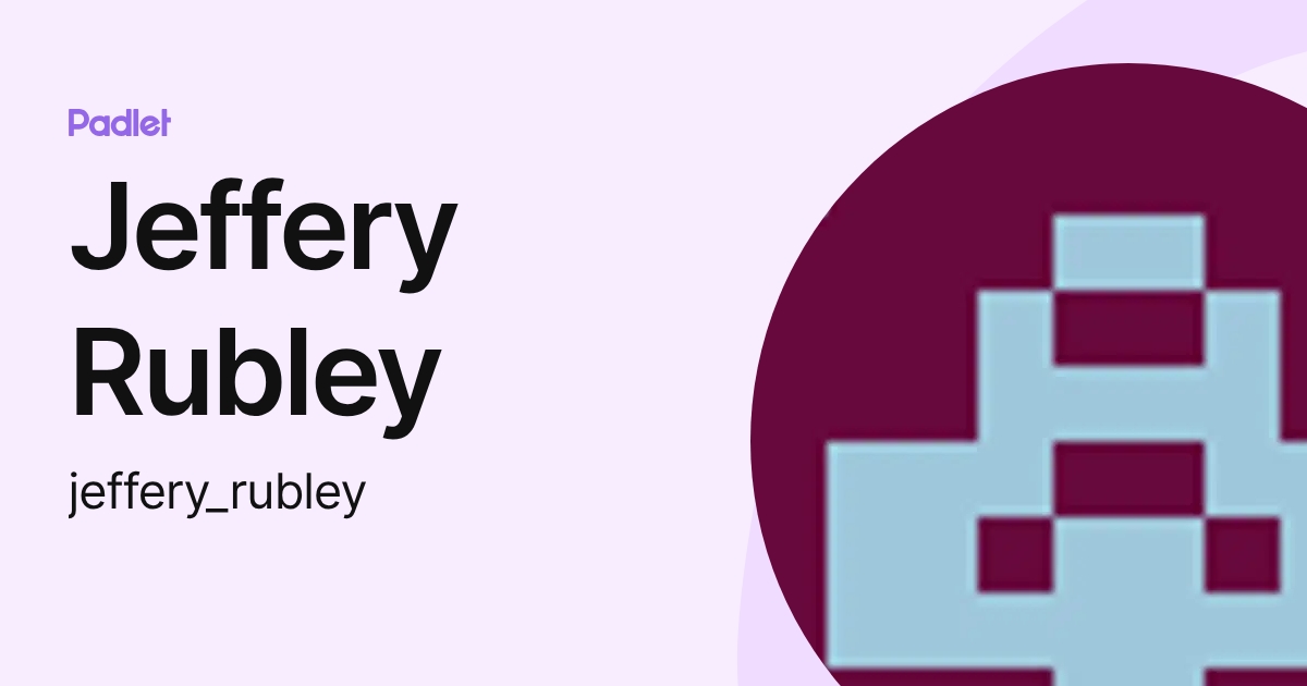 Jeffery Rubley (jeffery_rubley) profile | Padlet