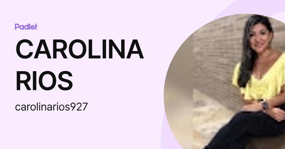 Carolin Rios CAROLINA RIOS (carolinarios927) profile | Padlet