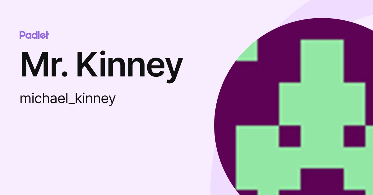 Mr. Kinney (michael_kinney) profile | Padlet