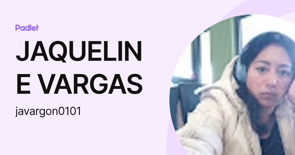 JAQUELINE VARGAS (javargon0101) profile | Padlet