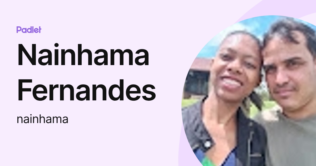 Nainhama Fernandes (nainhama) profile | Padlet