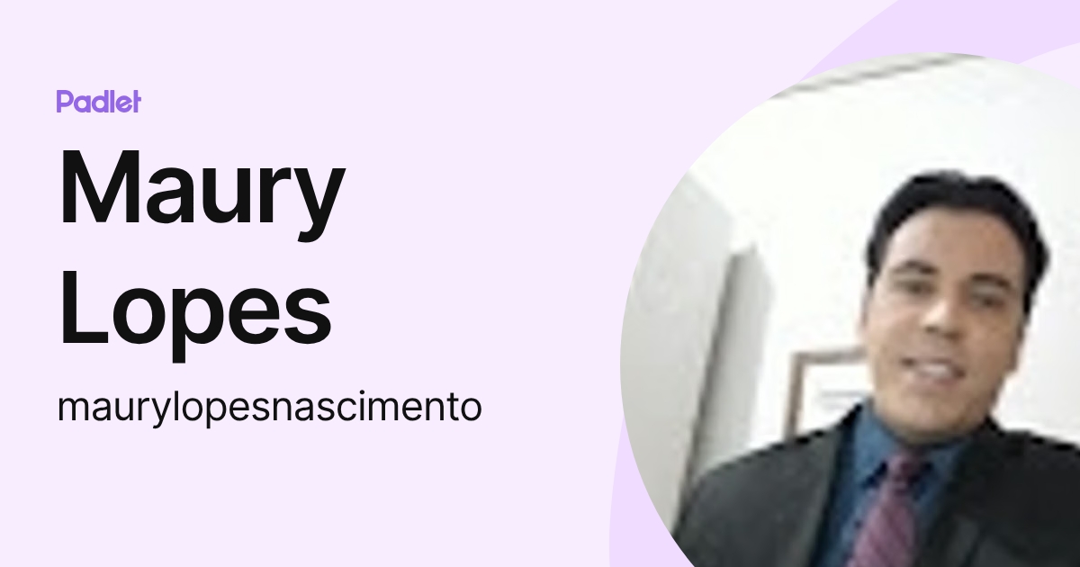 Maury Lopes (maurylopesnascimento) profile | Padlet