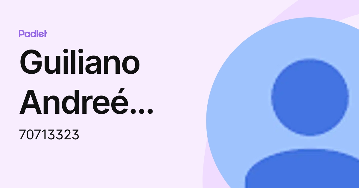 Guiliano Andreé ESCALANTE ECHEANDIA (70713323) profile | Padlet