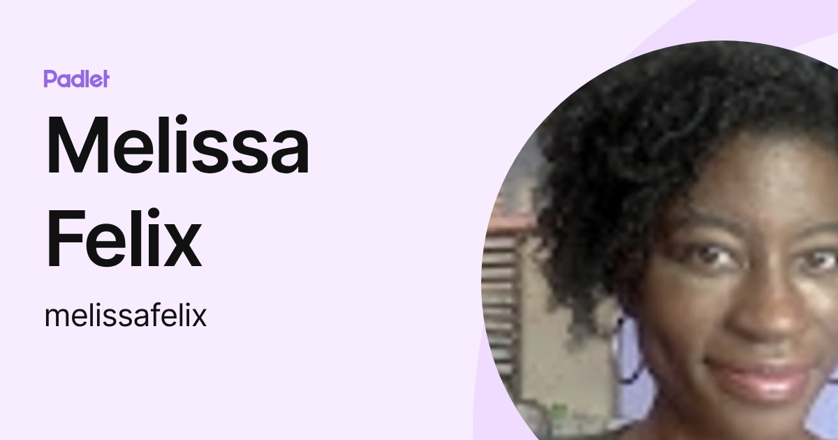 Melissa Felix (melissafelix) profile | Padlet