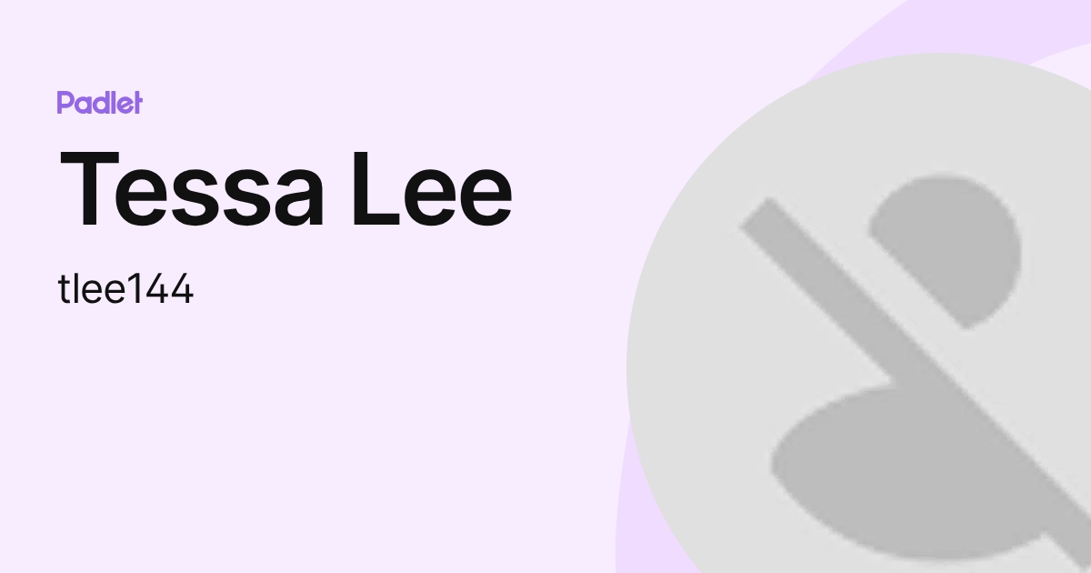 Tessa Lee (tlee144) profile | Padlet